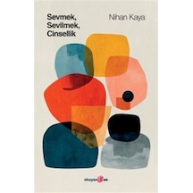 Sevmek Sevilmek Cinsellik / Nihan Kaya