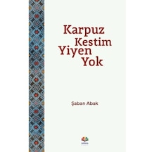 Karpuz Kestim Yiyen Yok - Şaban Abak - Karma Kitaplar
