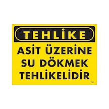 Tehlike Asit Üzerine Su Dökmek Tehlikelidir Uyarı Levhası 25x35 Kod:755 - Elwm-286621
