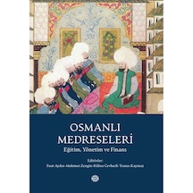 Osmanlı Medreseleri Eğitim. Yönetim ve Finans Mahya Yayınları
