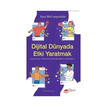 Dijital Dünyada Etki Yaratmak: Sosyal Medya Influencer'ları Dijital Geleceğimizi Nasıl Etkiliyor? - Sara Mccorquodale - The Kitap