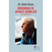 Bürokrasi ve Siyaset Dedikleri - Hatıralarım - M. Zekai Özcan - Galeati