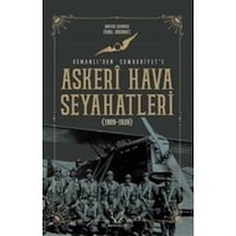 Askeri Hava Seyahatleri Osmanlı'Dan Cumhuriyet'E 1909 - 1939 /... 9786052290460
