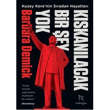 Kıskanılacak Bir Şey Yok-Kuzey Kore'nin Sıradan Hayatları - Barbara Demick - Redingot