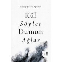 Kül Söyler Duman Ağlar