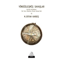 Yönsüzleşmiş Savaşlar - M. Ertan Kardeş - Pinhan Yayıncılık