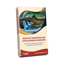 Basics Of Radiation And Applications In Medicine/Ertuğrul Eğilmez