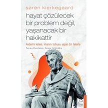 Soren Kierkegaard - Hayat Çözülecek Bir Problem Değil Yaşanacak Bir Hakikattir - Hamza Celaleddin - Destek Yayınları