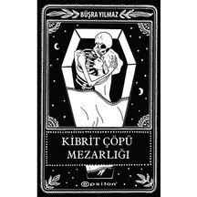 Kibrit Çöpü Mezarlığı-Ölüme Fısıldayan Adam 2 - Büşra Yılmaz - Epsilon Yayınevi