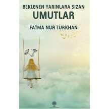 Beklenen Yarınlara Sızan Umutlar - Fatma Nur Türkhan - Platanus Publishing