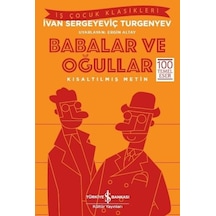 Babalar ve Oğullar-Kısaltılmış Metin - İvan Sergeyeviç Turgenyev - İş Bankası Kültür Yayınları