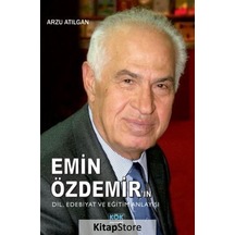 Emin Özdemir'in Dil - Edebiyat ve Eğitim Anlayışı - Arzu Atılgan - Kök Yayıncılık