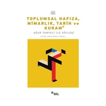 Toplumsal Hafıza, Mimarlık, Tarih Ve Kuram - Uğur Tanyeli İle Söyleşi