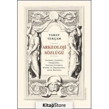 Arkeoloji Sözlüğü / Tamay Tekçam