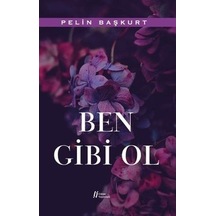 Ben Gibi Ol - Pelin Başkurt - Gürer Yayınları