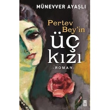 Pertev Beyin Üç Kızı - Münevver Ayaşlı  - Timaş Yayınları