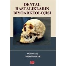 Dental Hastalıkların Biyoarkeolojisi / Yarenkür Alkan