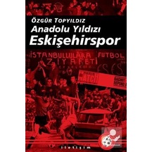 Anadolu Yıldızı Eskişehirspor- İletişim Yayınları
