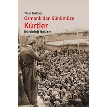 Osmanlı'Dan Günümüze Kürtler / Naci Kutlay 9786054878130