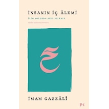 İnsanın İç Alemi - İlim Yolunda Akıl Ve Kalp İhyâü Ulûmi D-dîn Den - Aıaı-878445