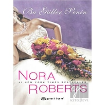 Bu Güller Senin - Nora Roberts - Epsilon Yayınevi