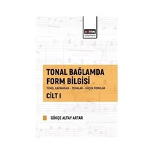 Tonal Bağlamda Form Bilgisi Cilt - 1 - Gökçe Altay Artar - Eğitim Yayınevi