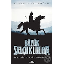 Büyük Selçuklular - Yeni Bir Devrin Başlangıcı