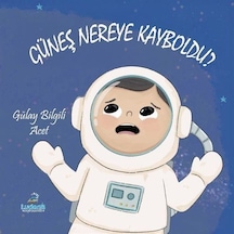 Güneş Nereye Kayboldu / Gülay Bilgili Acet