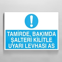 Tamirde Bakımda Şalteri Kilitle Uyarı Levhası As Uyarı Levhası 20x30cm
