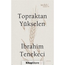 Topraktan Yükselen / Ibrahim Tenekeci