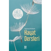 Hayat Dersleri - Yaşanmış Örneklerle - Halit Ertuğrul - Nesil Yayınları