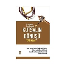 Kutsalın Dönüşü - 21. Yüzyılda Dinin Geleceği - Ali Köse - Timaş Yayınları
