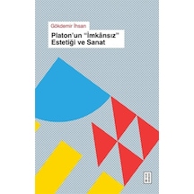 Platon'un İmkansız Estetiği ve Sanat - Gökdemir İhsan - Ketebe