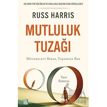 Mutluluk Tuzağı - Mücadeleyi Bırak Yaşamaya Bak - Russ Harris - Diyojen Yayıncılık