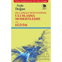 Ziya Gökalp Düşüncesinde Uluslaşma Modernleşme Ve Eğitim