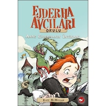 Ejderha Avcıları Okulu 2 - Anne Ejderhanın İntikamı - Kate Mcmullan - Beyaz Balina Yayınları