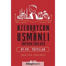 Azerbaycan ve Osmanlı İmparatorluğu - Şahin Fazil Ferzelibeyli - Teas Press