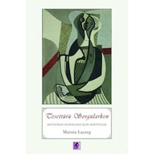 Tesettürü Sorgularken - Müslüman Kadınlara Açık Mektuplar - Marnia Lazreg - Efil Yayınevi Yayınları