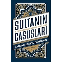 Sultanın Casusları 16.Yüzyılda İstihbarat Sabotaj ve Rüşvet Ağları - Emrah Safa Gürkan - Kronik Kitap
