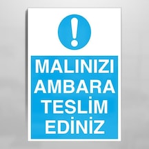 Malınızı Ambara Teslim Ediniz Uyarı Levhası 30x40cm