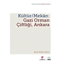 Kültür / Mekan: Gazi Orman Çiftliği Ankara / Ayşe Duygu Kaçar