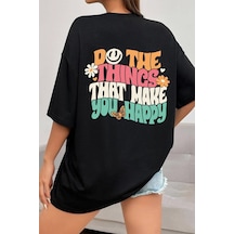 Flood Of Style Unisex Do The Things That Make You Happy Tasarım Tshirt Siyah
