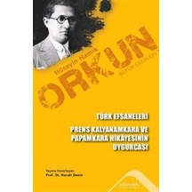 Türk Efsaneleri - Prens Kalyanamkara ve Paramkara Hikayesinin Uygurcası - Hüseyin Namık Orkun - Altınordu