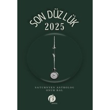 Son Düzlük 2025 / Saturnyen Astrolog Onur Bal