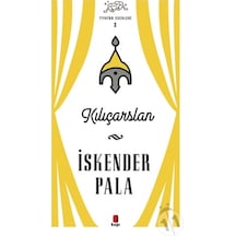 Kılıçarslan - Tiyatro Eserleri 3 - İskender Pala - Kapı Yayınları