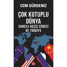Çok Kutuplu Dünya & Sancılı Geçiş Süreci Ve Türkiye / Cem Gürd...