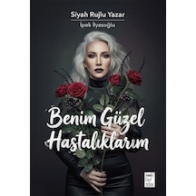Benim Güzel Hastalıklarım / İpek İlyasoğlu