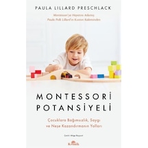 Montessori Potansiyeli - Çocuklara Bağımsızlık Saygı ve Neşe Kazandırmanın Yolları - Paula Lillard Preschlack - Kronik Kitap
