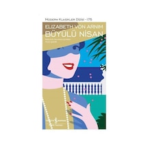 Büyülü Nisan - Modern Klasikler 175 - Elizabeth von Arnim - İş Bankası Kültür Yayınları