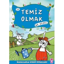 Temiz Olmak Ne Güzel - Masallarla Görgü Kuralları 10